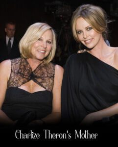 CHARLIZE THERON'S MOTHER